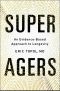 [Super Agers 01] • Super Agers · An Evidence-Based Approach to Longevity
